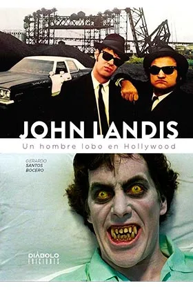 JOHN LANDIS. UN HOMBRE LOBO EN HOLLYWOOD