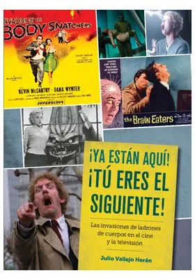 ¡YA ESTAN AQUI! ¡TU ERES EL SIGUIENTE! LAS INVASIONES DE LADRONES DE CUERPOS EN EL CINE Y LA TELEVIS