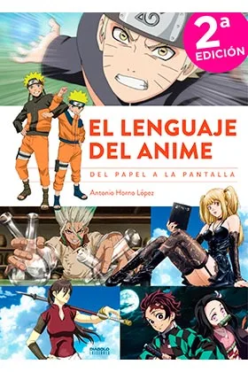 EL LENGUAJE DEL ANIME. DEL PAPEL A LA PANTALLA ¡SEGUNDA EDICION AMPLIADA Y ACTUALIZADA!