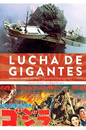Lucha de Gigantes. Godzilla, Gamera, Mothra y Otros Monstruos Enormes de Japon
