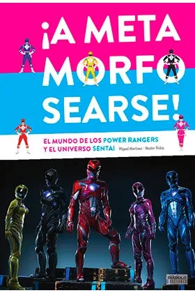 A METAMORFOSEARSE! EL MUNDO DE LOS POWER RANGERS Y EL UNIVERSO SENTAI