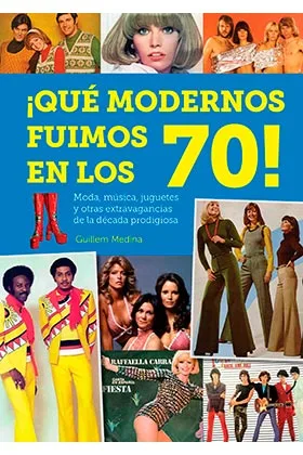 ¡QUE MODERNOS FUIMOS EN LOS 70!