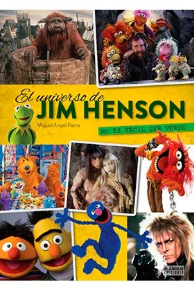 EL UNIVERSO DE JIM HENSON. NO ES FACIL SER VERDE