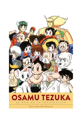OSAMU TEZUKA. EL DON DE LA IMAGINACION