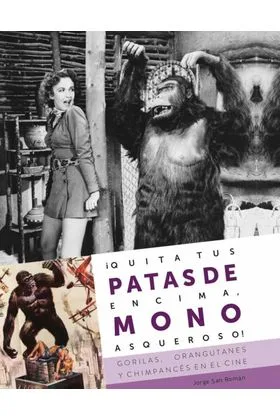 ¡QUITA TUS PATAS DE ENCIMA, MONO ASQUEROSO! GORILAS, ORANGUTANES Y CHIMPANCES EN EL CINE