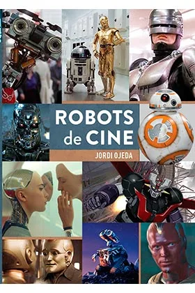 ROBOTS DE CINE. DE MARIA A ALITA