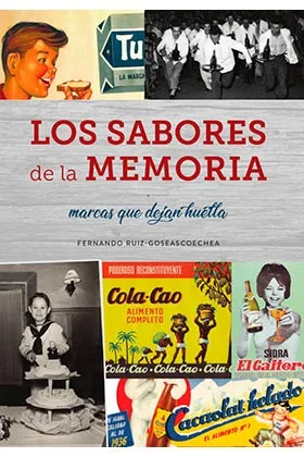 LOS SABORES DE LA MEMORIA. MARCAS QUE DEJAN HUELLA