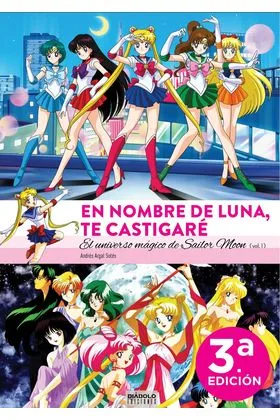En Nombre de Luna Te Castigare. el Universo Magico de Sailor Moon (1 de 2)