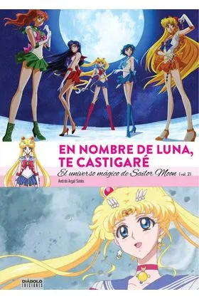 En Nombre de Luna Te Castigare. el Universo Magico de Sailor Moon (2 de 2)