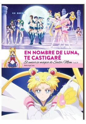 En Nombre de Luna Te Castigare. el Universo Magico de Sailor Moon (2 de 2)