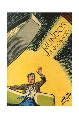 MUNDOS INEXPLORADOS (LOS ARCHIVOS DE STEVE DITKO VOL. 2)
