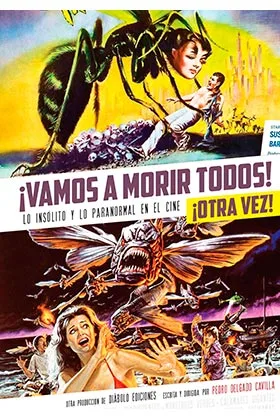 VAMOS A MORIR TODOS! ¡OTRA VEZ! LO INSOLITO Y PARANORMAL EN EL CINE 2