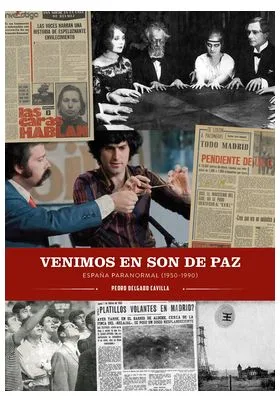VENIMOS EN SON DE PAZ. ESPAÑA PARANORMAL (1950-1990)