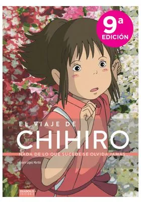 El Viaje de Chihiro. Nada de Lo Que Sucede Se Olvida Jamas