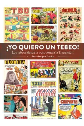¡YO QUIERO UN TEBEO! LOS TEBEOS DESDE LA POSGUERRA A LA TRANSICION