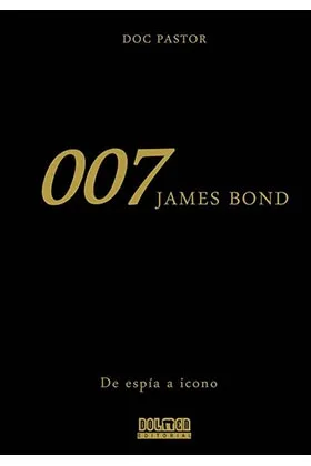 007 JAMES BOND. DE ESPIA A ICONO