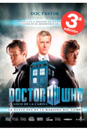 DOCTOR WHO EL LOCO DE LA CABINA: LA NUEVA ERA DE LA MAQUINA DEL TIEMPO. 3ª EDICION