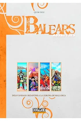 Balears Abans I Ara: Dels Vandals I Bizantins a la Corona de Mallorca (catalan)