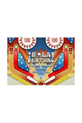 BOLA EXTRA. LA HISTORIA DEL PINBALL EN ESPAÑA