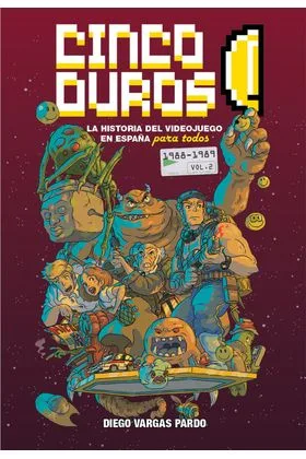 CINCO DUROS: LA HISTORIA DEL VIDEOJUEGO EN ESPAÑA PARA TODOS  VOL 2 (1988-1989)