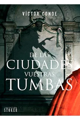 DE LAS CIUDADES VUESTRAS TUMBAS