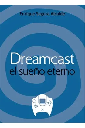 DREAMCAST. EL SUEÑO ETERNO