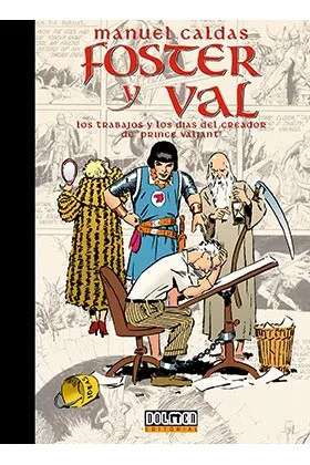 FOSTER Y VAL. LOS TRABAJOS Y LOS DIAS DEL CREADOR DE PRINCE VALIANT