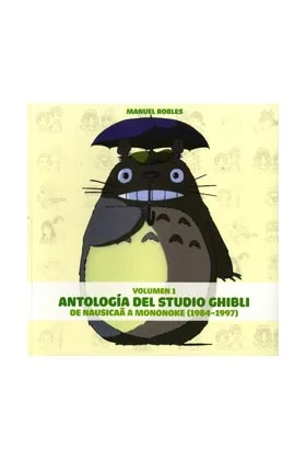 Antologia del Studio Ghibli Vol. 1 de Nausica a Mononoke (1984-1997)