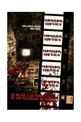 HORROR MOVIES VOL. 01. LO MEJOR Y LO PEOR DE LAS PELICULAS DE TERROR