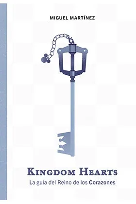 KINGDOM HEARTS. LA GUIA DEL REINO DE LOS CORAZONES