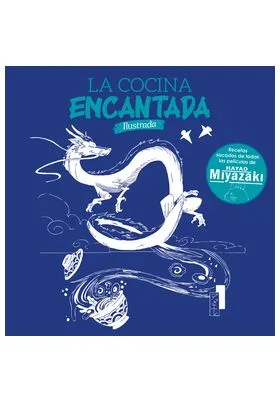 LA COCINA ENCANTADA. RECETAS SACADAS DE TODAS LAS PELICULAS DE HAYAO MIYAZAKI