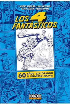 Los Cuatro Fantasticos. 60 Años Explorando el Universo Marvel