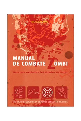 MANUAL DE COMBATE ZOMBI. GUIA PARA COMBATIR A LOS MUERTOS VIVIENTES