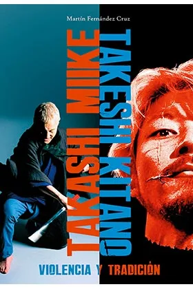 TAKASHI MIIKE / TAKASHI  KITANO: VIOLENCIA Y TRADICION