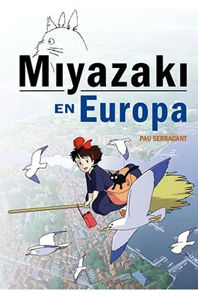 MIYAZAKI EN EUROPA. LA INFLUENCIA DE LA CULTURA EUROPEA EN EL GENIO JAPONES