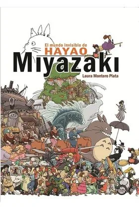 EL MUNDO INVISIBLE DE HAYAO MIYAZAKI.