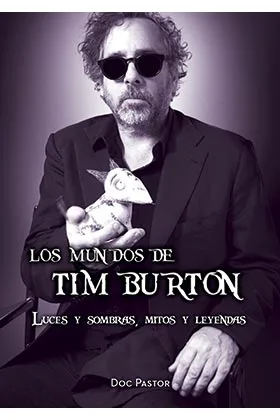 LOS MUNDOS DE TIM BURTON. LUCES Y SOMBRAS, MITOS Y LEYENDAS