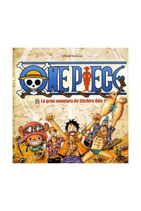 ONE PIECE. LA GRAN AVENTURA DE EIICHIRO ODA