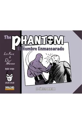 THE PHANTOM. EL HOMBRE ENMASCARADO (1939-1940 DAILY STRIPS) EL CIRCULO DORADO