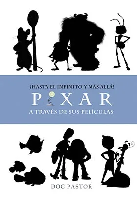 ¡HASTA EL INFINITO Y MAS ALLA! PIXAR A TRAVES DE SUS PELICULAS