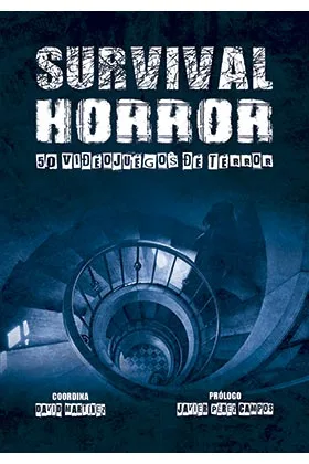 SURVIVAL HORROR. 50 VIDEOJUEGOS DE TERROR