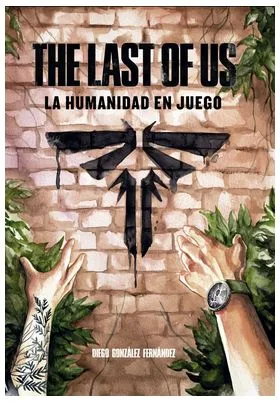 THE LAST OF US: LA HUMANIDAD EN JUEGO
