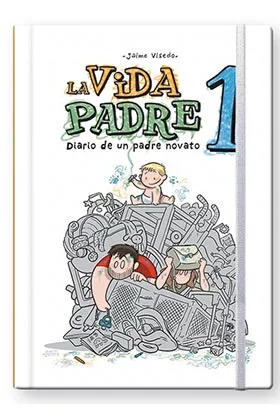 LA VIDA PADRE 01. DIARIO DE UN PADRE NOVATO