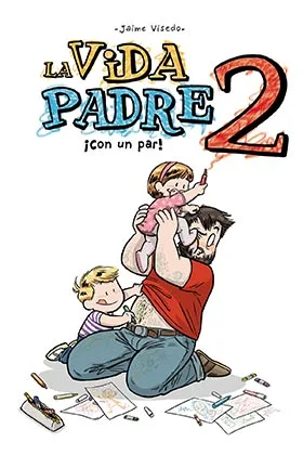 LA VIDA PADRE 02. ¡CON UN PAR!