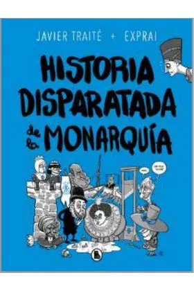 HISTORIA DISPARATADA DE LA MONARQUIA