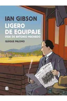LIGERO DE EQUIPAJE. VIDA DE ANTONIO MACHADO (IAN GIBSON)(COMIC)