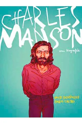 CHARLES MANSON. LA BIOGRAFIA EN COMIC