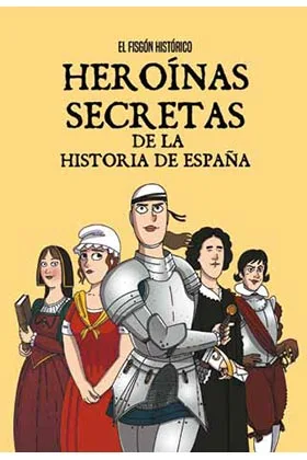 HEROINAS SECRETAS DE LA HISTORIA DE ESPAÑA