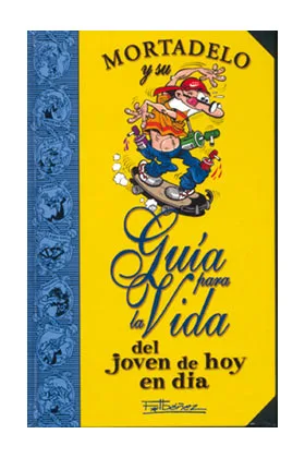 GUIA PARA LA VIDA DEL JOVEN DE HOY EN DIA (MORTADELO)