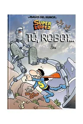 Magos Humor 126. Tu, Robot... (superlopez)